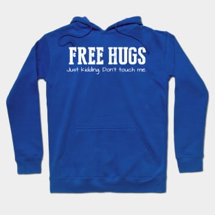 Free Hugs (Just Kidding Don't Touch Me) Hoodie